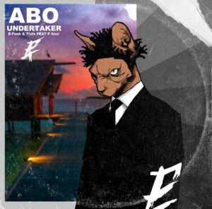 E-FUNK & TISTA Ft P Soul – Abo Undertaker