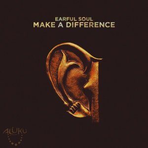 Earful Soul – Make A Difference (Original Mix)