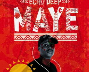 Echo Deep – Maye