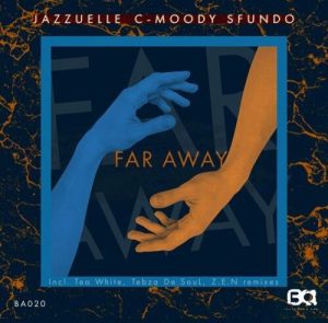 Jazzuelle & C-Moody – Far Away (Incl. Remixes) ft. Sfundo