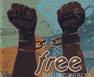 Malumz on Decks – Free ft. Kgzoo & Skye Wanda