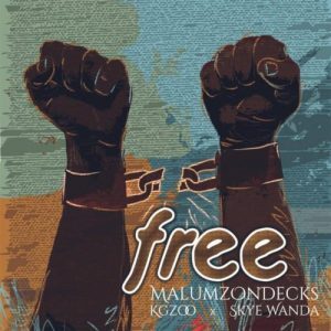 Malumz on Decks – Free ft. Kgzoo & Skye Wanda