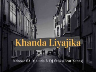 Ndoose SA, Maluda & Dj Stoks – Khanda Liyajika Ft. Zanes
