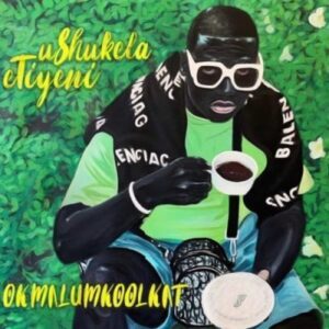 Okmalumkoolkat – Uthando To The T ft Debra Nist