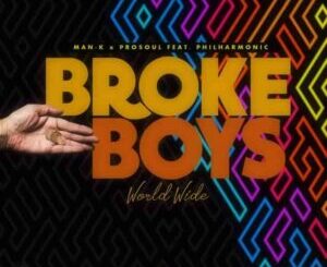 ProSoul Da Deejay & Man-K – Broke Boys Worldwide ft. Philharmonic