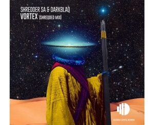 Shredder SA & DarkBlaq – Vortex (Shredded Mix)
