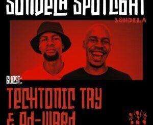TechTonic Tay & Ed-Ward – Sondela Spotlight Mix 009