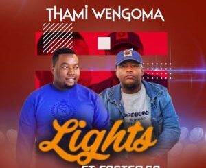 Thami Wengoma – Lights ft. Foster SA