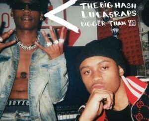 The Big Hash – Bigger Than Us ft. Lucasraps