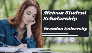 2022 Brandon University Canada African Student Scholarship