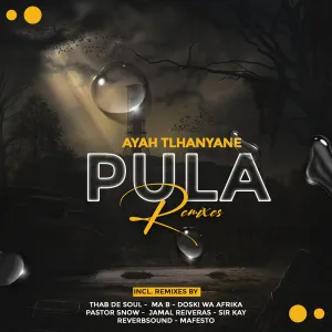 Ayah Tlhanyane – Pula (Remixes)