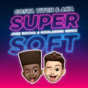 Costa Titch, AKA & Kooldrink – Super Soft (Remix) ft Jose Rocha