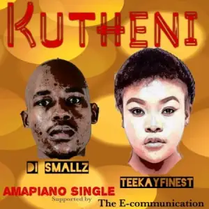 DJ Smallz & TeeKay Finest – Kutheni