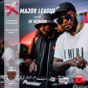 De Mthuda & Major League Djz – Amapiano Balcony Mix (Live XPERIENCE S4 Ep 12)
