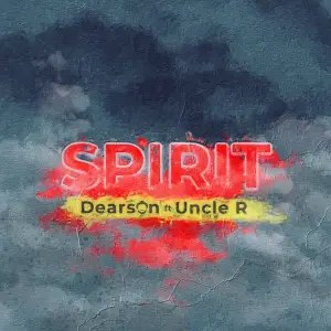 Dearson – Spirit ft. Uncle R