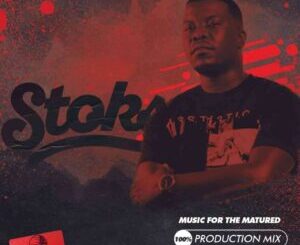 Dj Stoks – Music For The Matured (100% Production Mix)