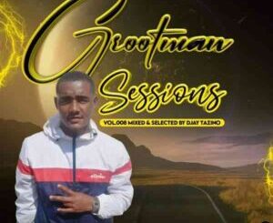 Djay Tazino – Grootman Sessions Vol.008 Mix