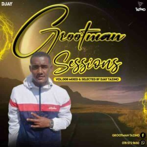 Djay Tazino – Grootman Sessions Vol.008 Mix