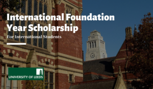 2022 Leeds International Foundation Year (IFY) Scholarship at University of Leeds UK