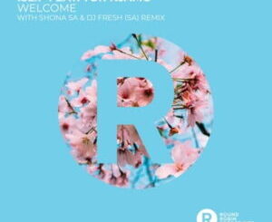 Islip – Welcome (Shona SA & DJ FRESH SA Remix) ft. Tor Njamo