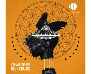 Kamaal TheWan – Ogun Chalice