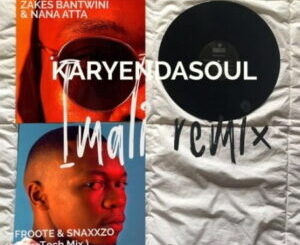 Karyendasoul & Zakes Bantwini – iMali (Froote & Snaxxzo AfroTech Mix) ft. Nana Atta