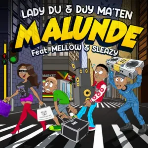 Lady Du & Djy Ma’Ten – Malunde ft. Mellow & Sleazy