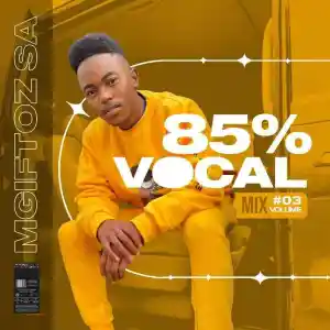 Mgiftoz SA – 85% Vocal Mix Vol. 3
