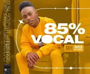 Mgiftoz SA – 85% Vocal Mix Vol. 3