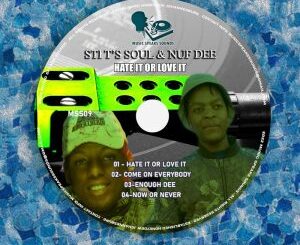 STI T’s Soul & Nuf Dee – Hate It Or Love It