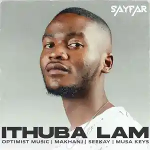 SayFar & Musa Keys – iThuba Lam ft. Makhanj, Optimist MusiQ & Seekay