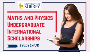 University of Surrey Maths and Physics Undergraduate Scholarship 2022