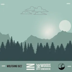 Wolfgang Sizz – In The Woods Somewhere