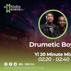 Drumetic Boyz – Yi 20 Minute Mix #MasonwabeKuMhlobo (16 April 2022)