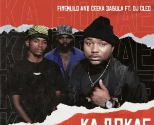 FireMlilo & Ceeka Dabula – Ka Bokae ft. DJ Cleo