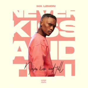 Ma Lemon – Never Kiss And Tell