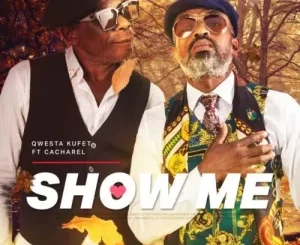 Qwestakufet – Show Me ft. Cacharel