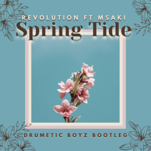 Revolution – Spring Tide (Drumetic Boyz Bootleg) ft. Msaki