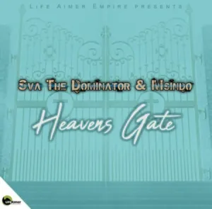 Sva The Dominator & Msindo – Heavens Gate