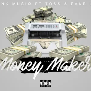 TNK MusiQ – Money Maker ft. FakeLove & Toss