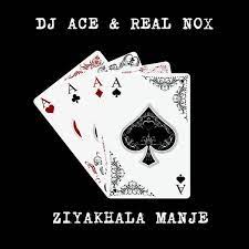 DJ Ace & Real Nox – Ziyakhala Manje