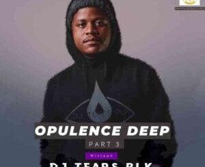 DJ Tears PLK – Opulence Deep Part 3