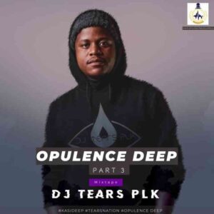 DJ Tears PLK – Opulence Deep Part 3
