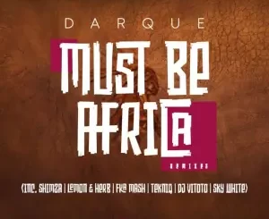 Darque – Must Be Africa (Remixes)