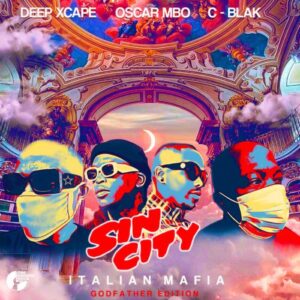 Deep Xcape, Oscar Mbo & C-Blak – Sin City (Italian Mafia God Father Edition)