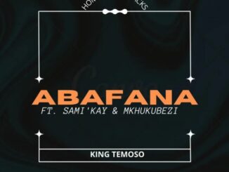 King Temoso – Abafana Ft. Samikay & Mkhukubezi