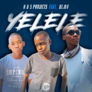 N & S Projects – Yelele ft. DT.MO