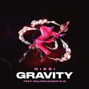 Nissi Ft. Major League DJz – Gravity