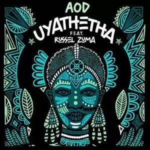 AOD – Uyathetha (Vocal Mix) Ft. Russel Zuma