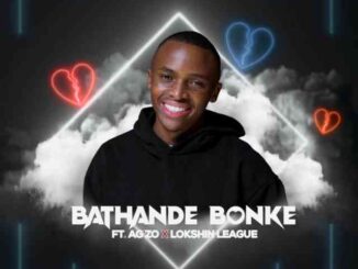 BitterSoul – Bathande Bonke Ft. Ag’zo & Lokshin League